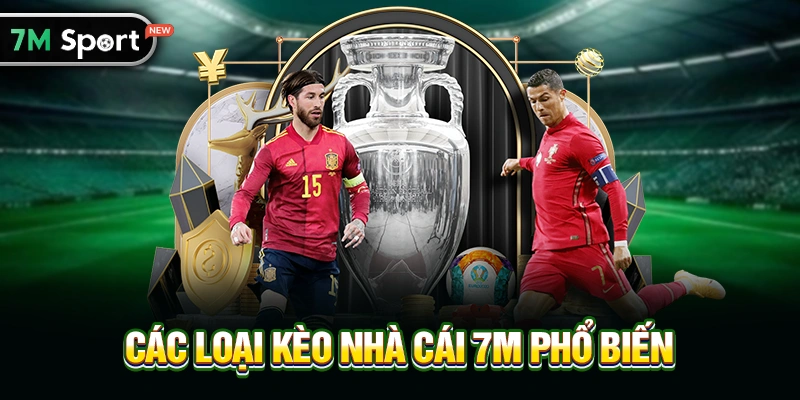 Các Loại Kèo Nhà Cái 7M Phổ Biến
