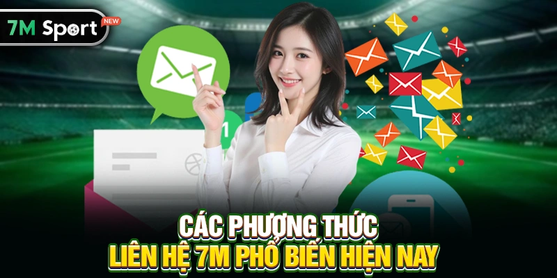 Các Phương Thức Liên hệ 7M Phổ Biến Hiện Nay