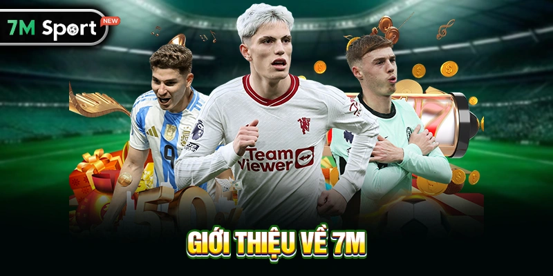 Giới Thiệu Về 7M