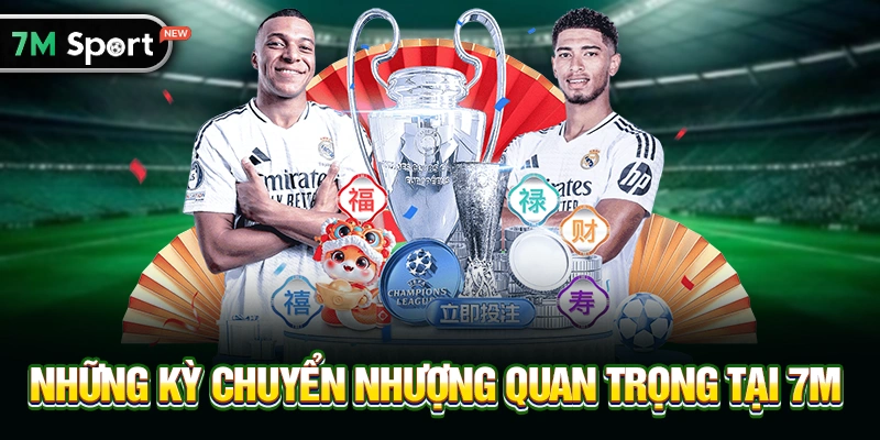 Những kỳ chuyển nhượng quan trọng tại 7M