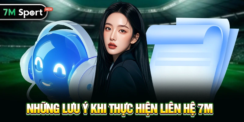 Những Lưu Ý Khi Thực Hiện Liên hệ 7M