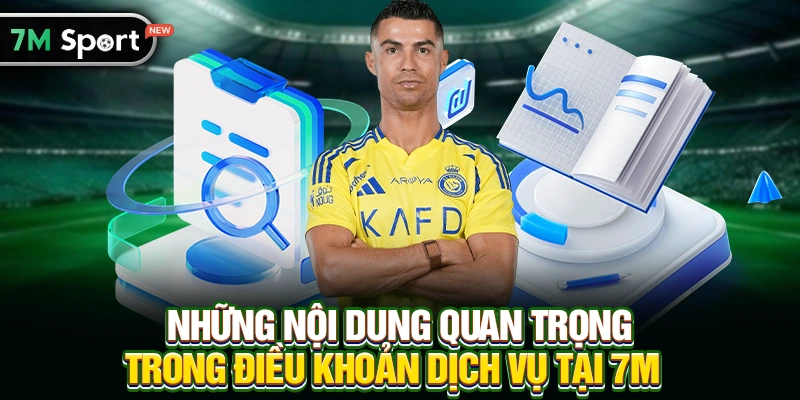 Những nội dung quan trọng trong Điều khoản dịch vụ tại 7M
